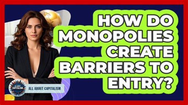 How do monopolies create barriers to entry?