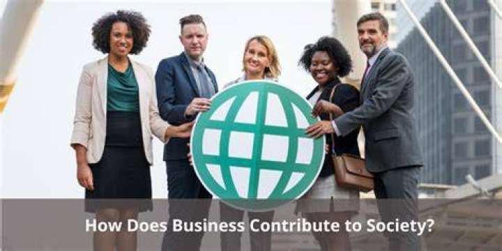 How does business impact modern society?