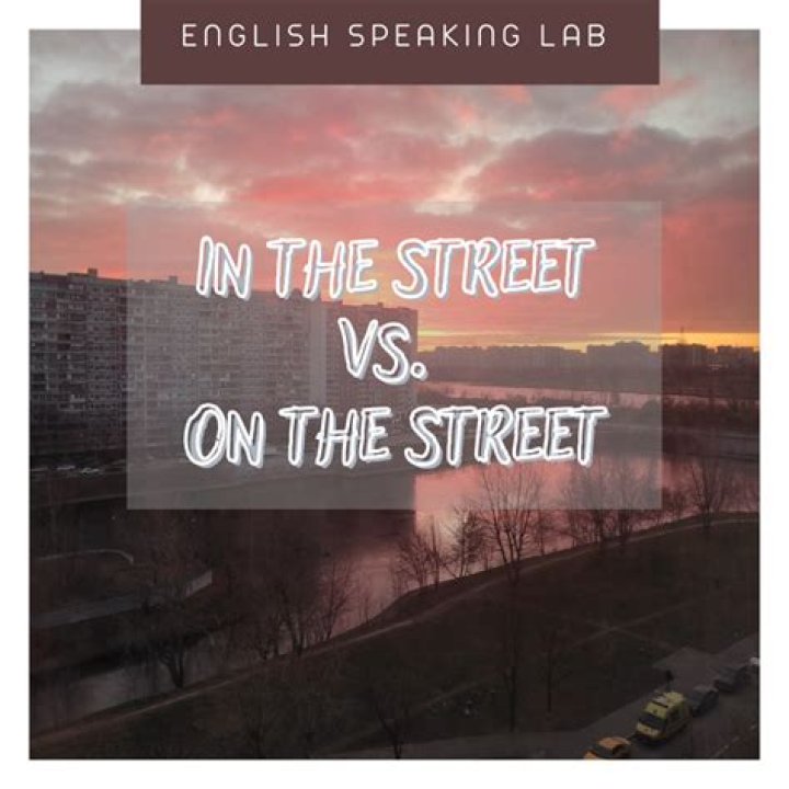 Is it correct to say in the street or on the street?