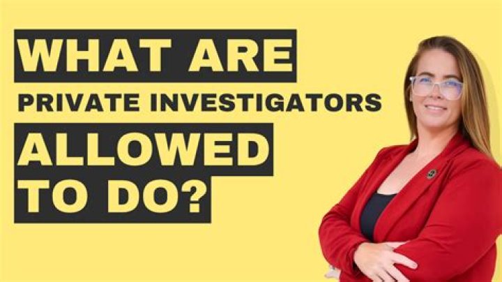 What are private investigators legally allowed to do?