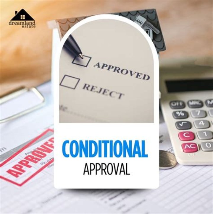 What do you need for conditional approval?