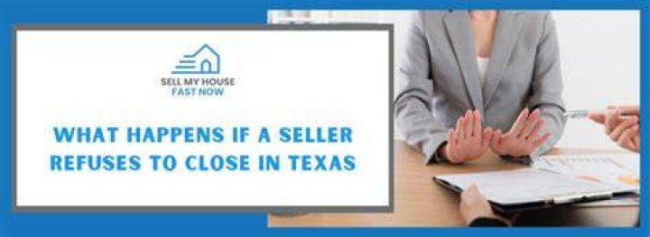 What happens if a seller refuses to close?