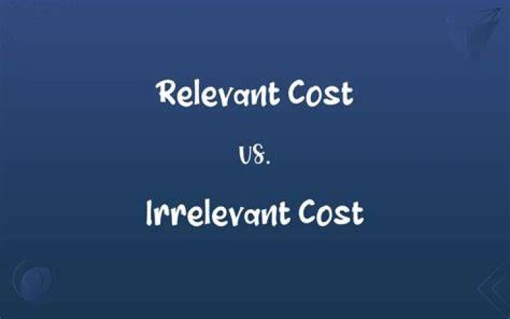 What is an example of an irrelevant cost?