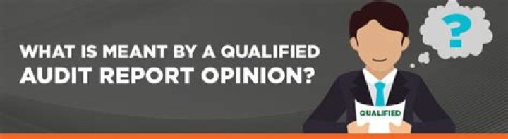 What is meant by a qualified audit report?