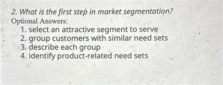 What is the first step in market segmentation?