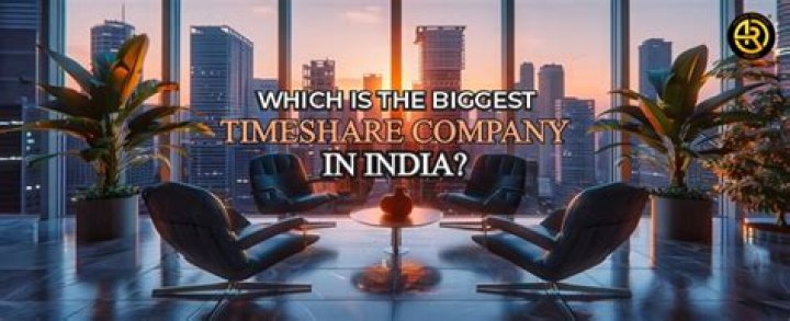What is the largest timeshare company in the world?