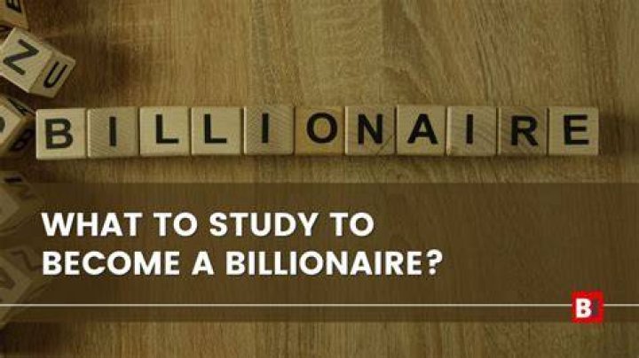 What to study to become a billionaire?