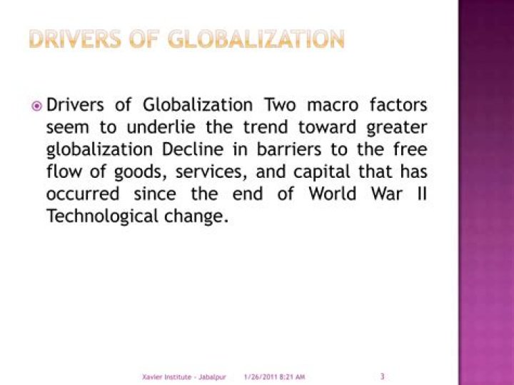 What two factors seem to underlie the trend toward greater globalization?