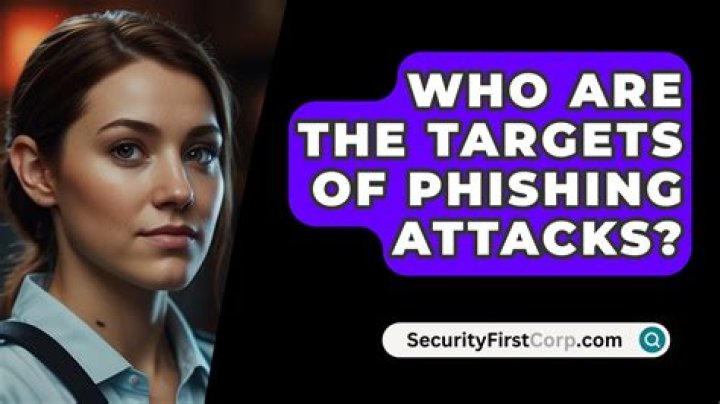 Who are the targets of phishing attacks?