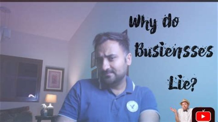 Why do businesses lie?